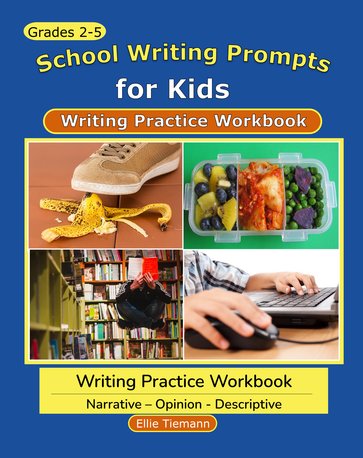 School Writing Prompts for Kids: Narrative, Opinion, Descriptive Writing Practice Workbook