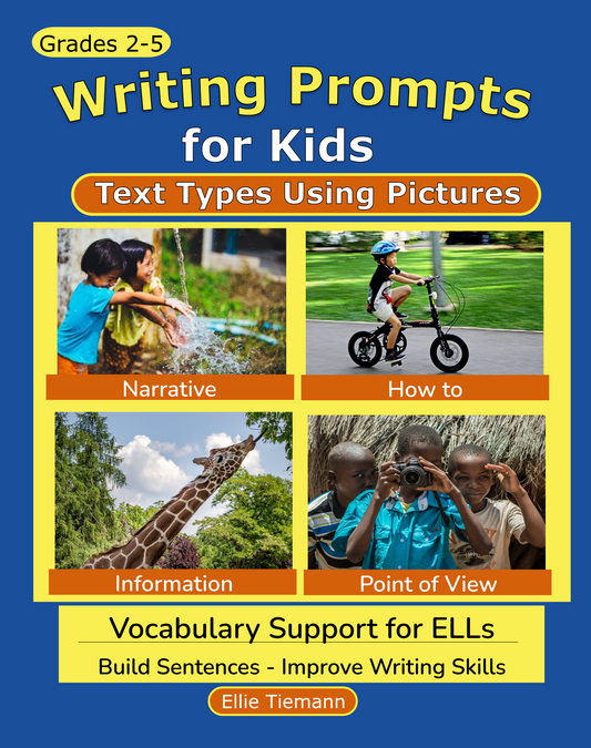 Cover of Writing Prompts for Kids grades 2-5: Text Types Using Pictures, with four photos and vocabulary support for ELLs